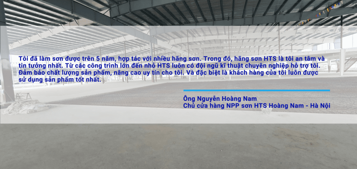 Trích dẫn từ ông Nguyễn Hoàng Nam, chủ cửa hàng NPP sơn HTS tại Hà Nội, chia sẻ về sự hài lòng với sản phẩm và dịch vụ của hãng sơn HTS trong môi trường công trình xây dựng lớn