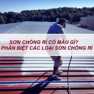 Sơn chống rỉ có màu gì Phân biệt các loại sơn chống rỉ
