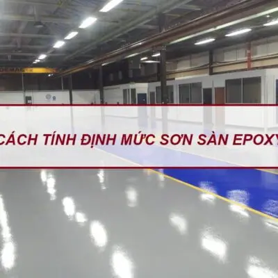 Cách tính định mức sơn sàn Epoxy cho nhà xưởng chính xác