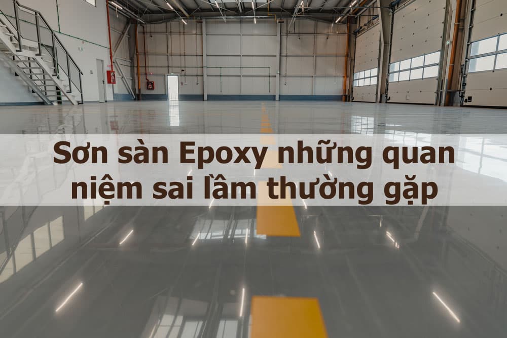 Son-san-Epoxy-nhung-quan-niem-sai-am-thuong-gap